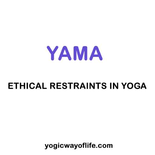Yama - Ethical Restraints in Yoga