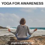 Yoga to develop awareness